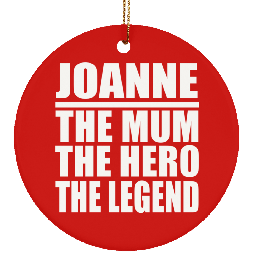 Joanne The Mum The Hero The Legend - Circle Ornament
