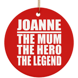 Joanne The Mum The Hero The Legend - Circle Ornament