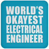 World's Okayest Electrical Engineer - Drink Coaster