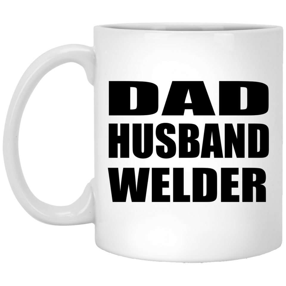 Dad Husband Welder - 11oz Coffee Mug