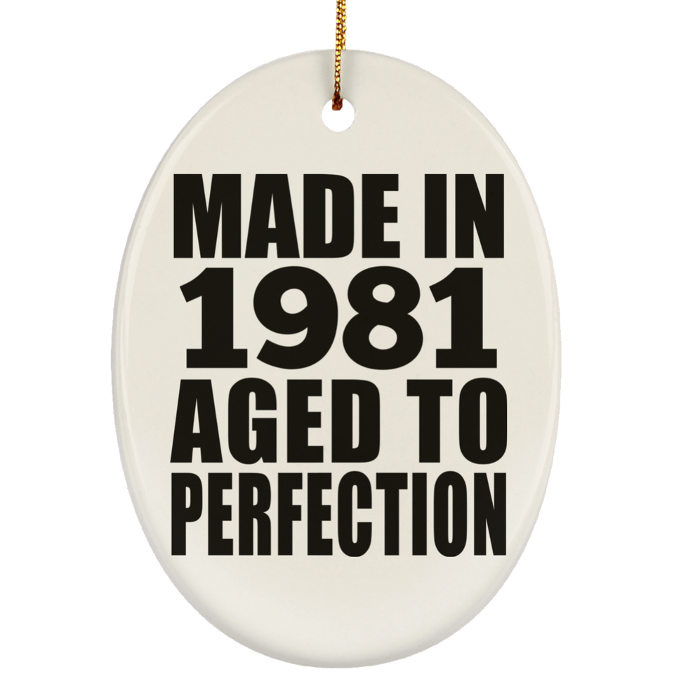 43rd Birthday Made In 1981 Aged to Perfection - Oval Ornament