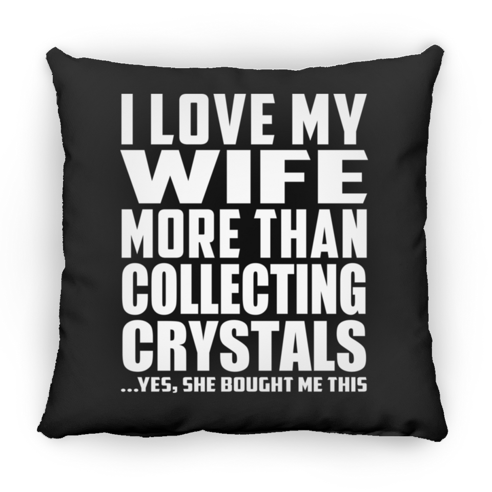 I Love My Wife More Than Collecting Crystals - Throw Pillow Black