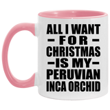 All I Want For Christmas Is My Peruvian Inca Orchid - 11oz Accent Mug Pink