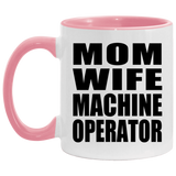 Mom Wife Machine Operator - 11oz Accent Mug Pink