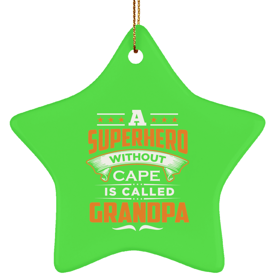 A Superhero Without Cape is Called Grandpa - Star Ornament