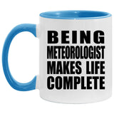 Being Meteorologist Makes Life Complete - 11oz Accent Mug Blue