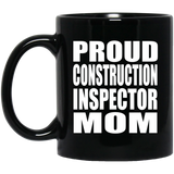 Proud Construction Inspector Mom - 11oz Coffee Mug Black