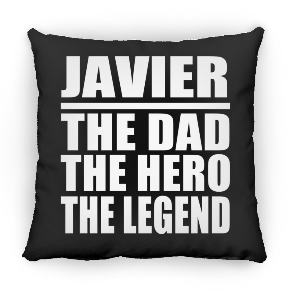Javier The Dad The Hero The Legend - Throw Pillow Black