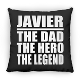 Javier The Dad The Hero The Legend - Throw Pillow Black