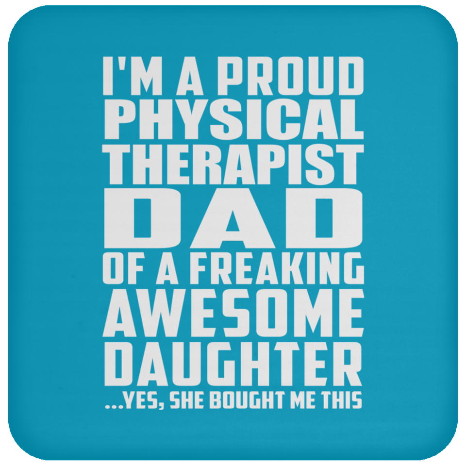 Proud Physical Therapist Dad Of Awesome Daughter - Drink Coaster