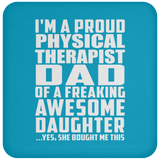Proud Physical Therapist Dad Of Awesome Daughter - Drink Coaster