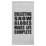 Collecting Snow Globes Makes Life Complete - Hand Towel