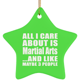All I Care About Is Martial Arts - Star Ornament
