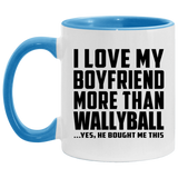 I Love My Boyfriend More Than Wallyball - 11oz Accent Mug Blue