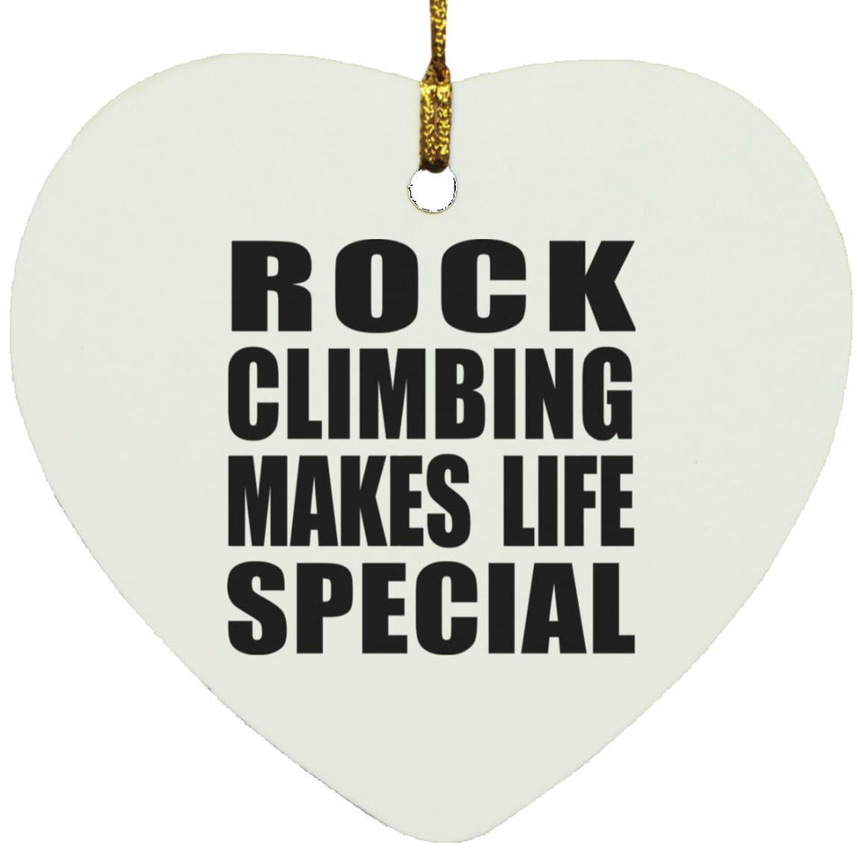 Rock Climbing Makes Life Special - Heart Ornament