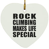 Rock Climbing Makes Life Special - Heart Ornament