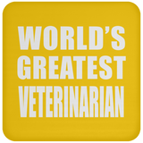 World's Greatest Veterinarian - Drink Coaster