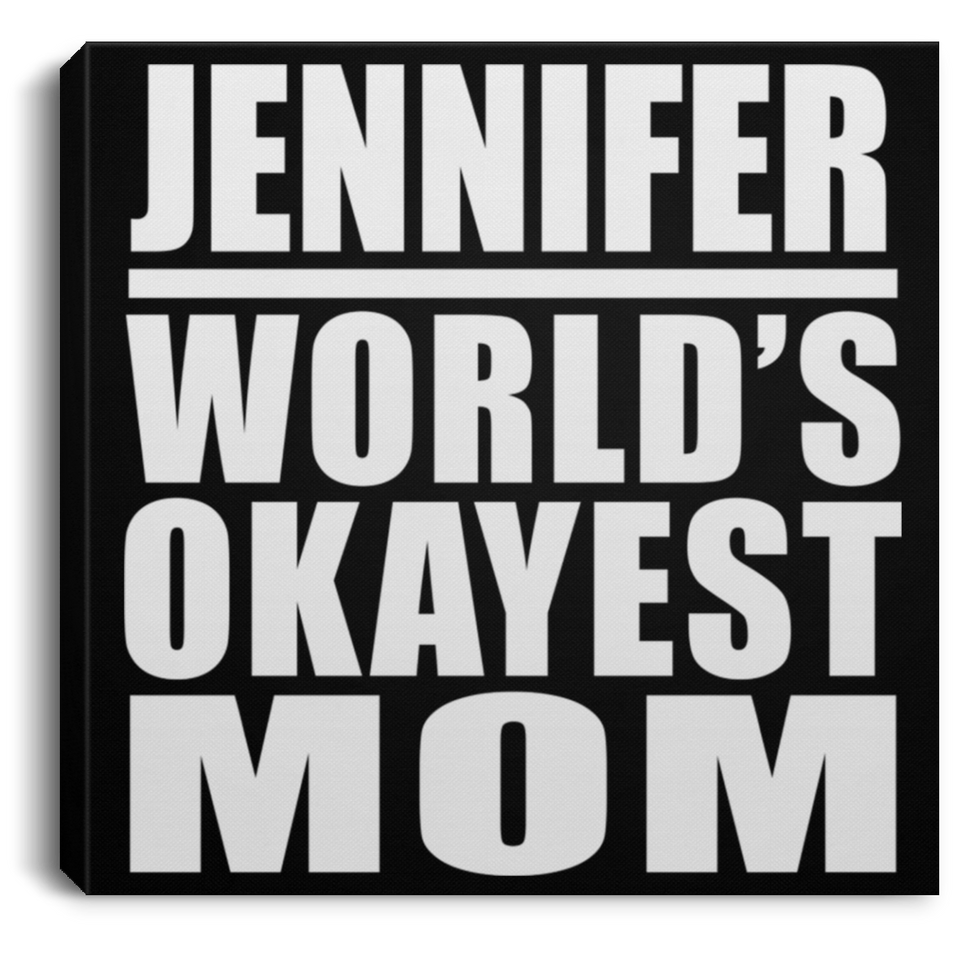 Jennifer World's Okayest Mom - Canvas Square