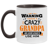 Warning I Have A Crazy Grandpa & I Am Not Afraid To Use Him - 11oz Accent Mug Black