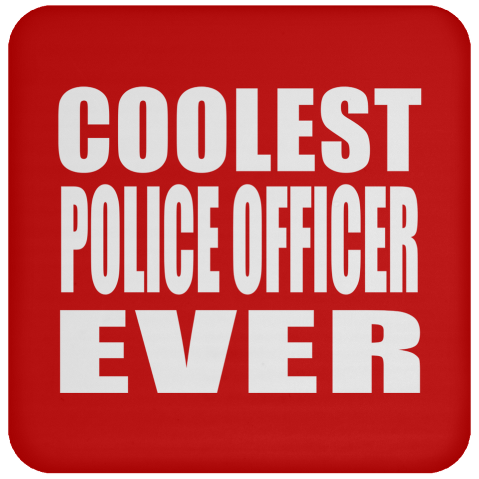 Coolest Police Officer Ever - Drink Coaster