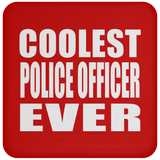 Coolest Police Officer Ever - Drink Coaster