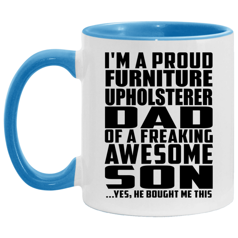 Proud Furniture Upholsterer Dad Of Awesome Son - 11oz Accent Mug Blue