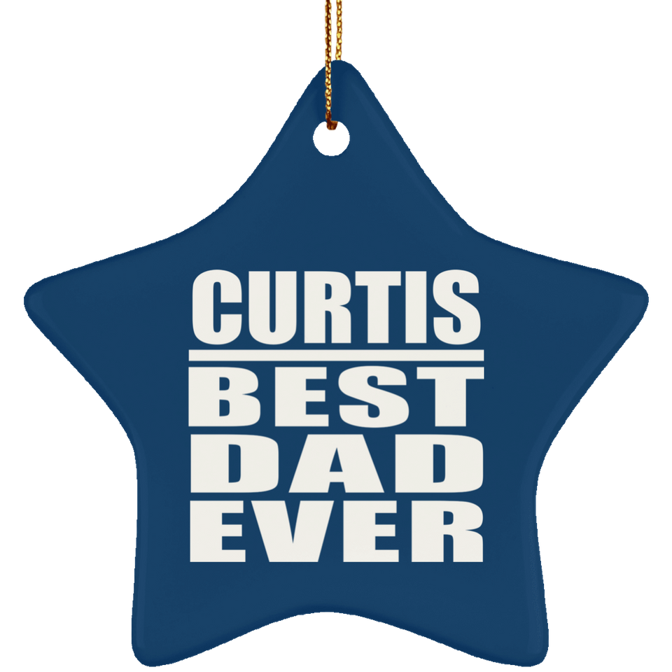Curtis Best Dad Ever - Star Ornament