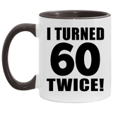 120th Birthday I Turned 60 Twice - 11oz Accent Mug Black