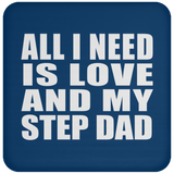 All I Need Is Love And My Step Dad - Drink Coaster