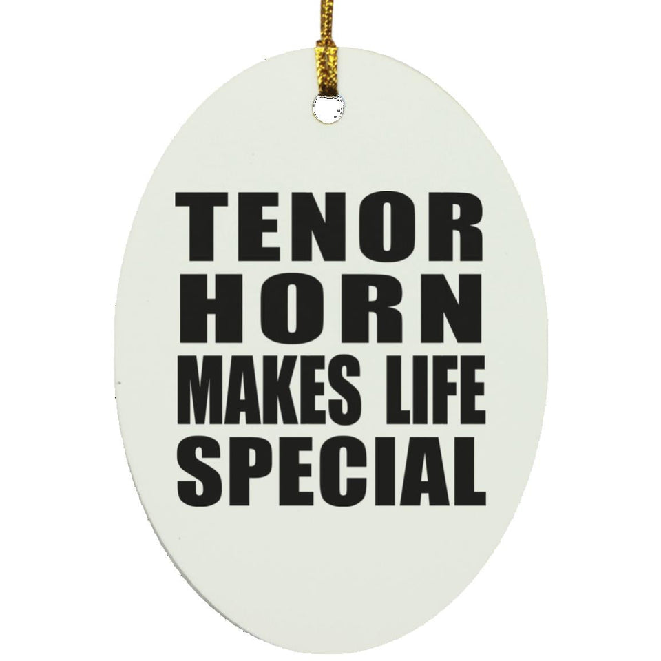 Tenor Horn Makes Life Special - Oval Ornament