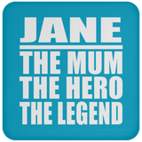 Jane The Mum The Hero The Legend - Drink Coaster