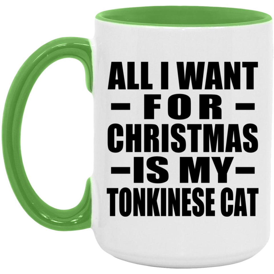 All I Want For Christmas Is My Tonkinese Cat - 15oz Accent Mug Green