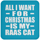 All I Want For Christmas Is My Raas Cat - Coaster