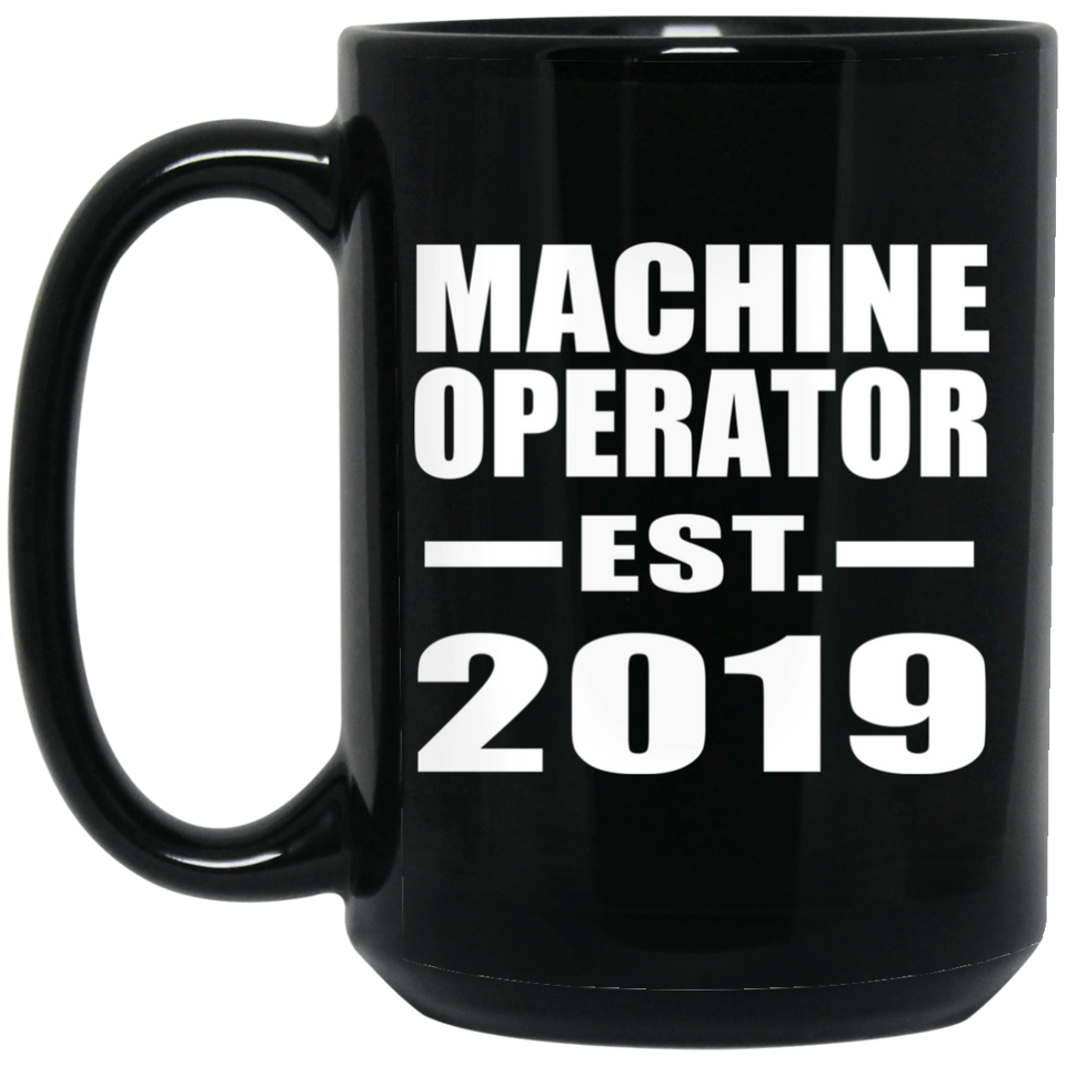 Machine Operator Established EST. 2019 - 15oz Coffee Mug Black