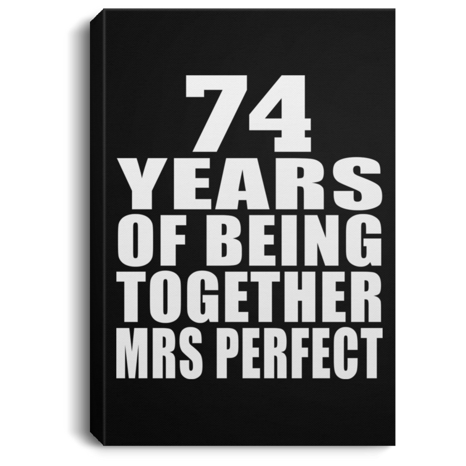 74th Anniversary 74 Years Of Being Mrs Perfect - Canvas Portrait