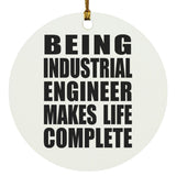 Being Industrial Engineer Makes Life Complete - Circle Ornament