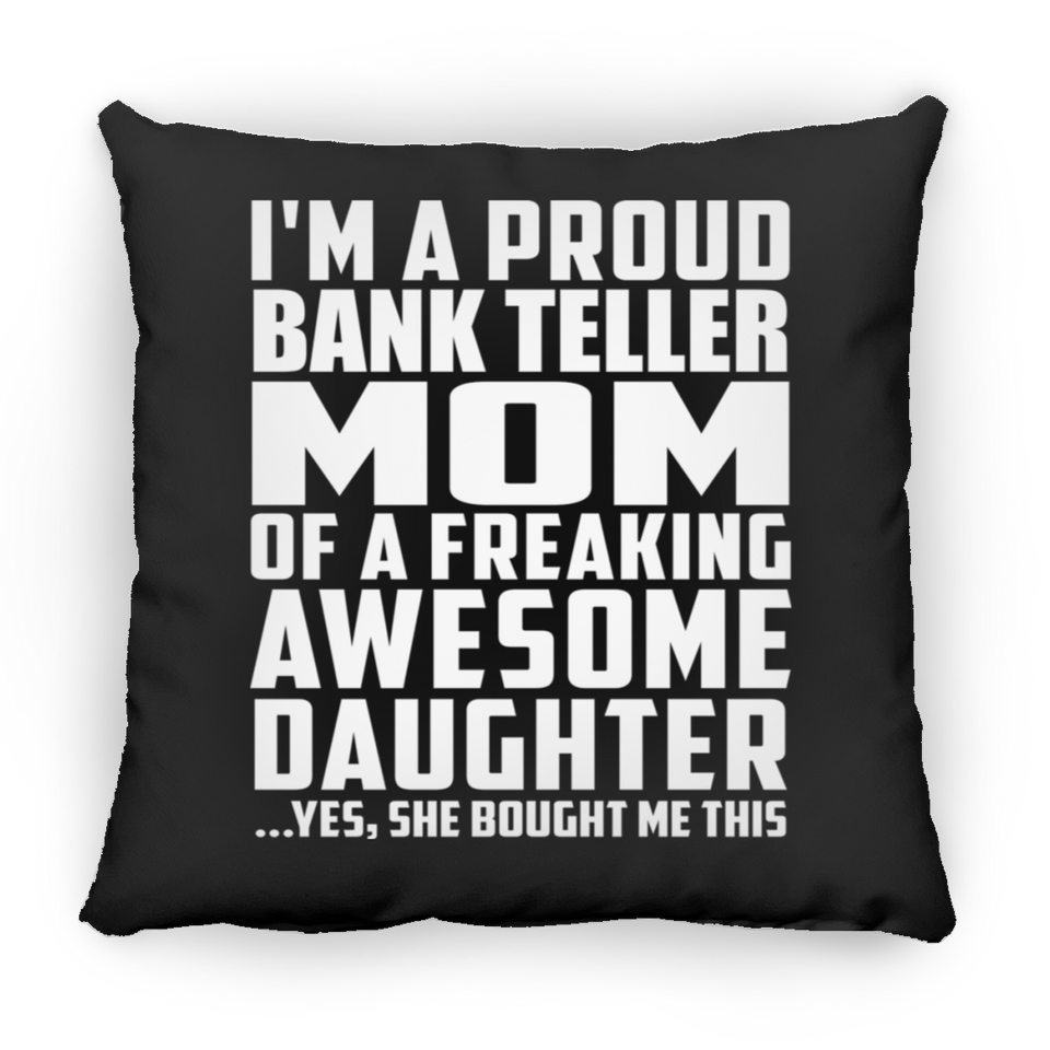 Proud Bank Teller Mom Of Awesome Daughter - Throw Pillow Black