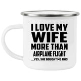 I Love My Wife More Than Airplane Flight - 12oz Camping Mug