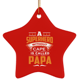 A Superhero Without Cape is Called Papa - Star Ornament