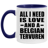 All I Need Is Love And A Belgian Tervuren - 11oz Accent Mug Purple