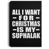All I Want For Christmas Is My Suphalak - Canvas Portrait