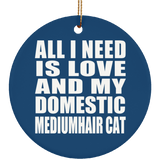 All I Need Is Love And My Domestic Mediumhair Cat - Circle Ornament