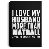 I Love My Husband More Than Matball - Canvas Portrait