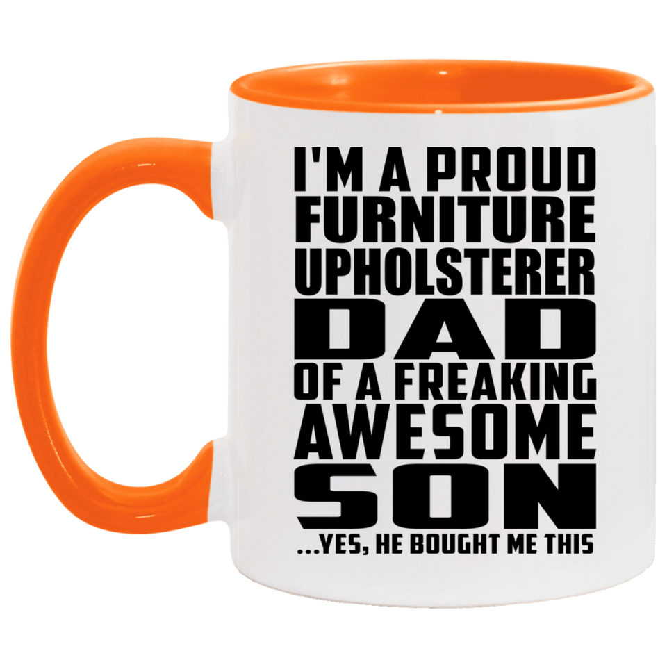 Proud Furniture Upholsterer Dad Of Awesome Son - 11oz Accent Mug Orange
