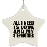All I Need Is Love And My Step Mother - Star Ornament