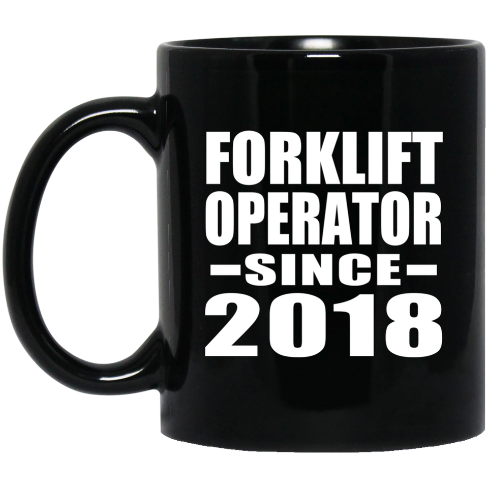 Forklift Operator Since 2018 - 11 Oz Coffee Mug Black
