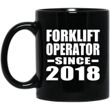 Forklift Operator Since 2018 - 11 Oz Coffee Mug Black