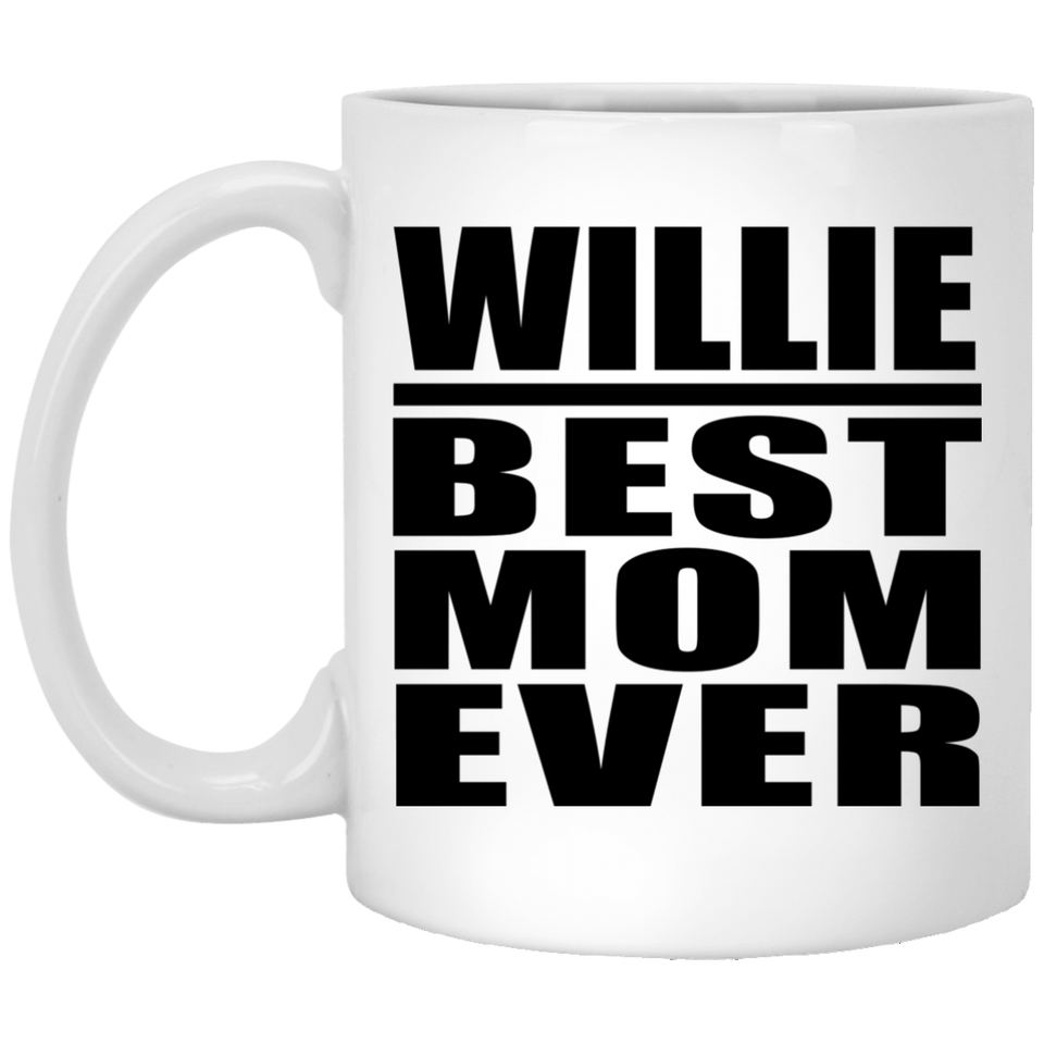 Willie Best Mom Ever - 11 Oz Coffee Mug