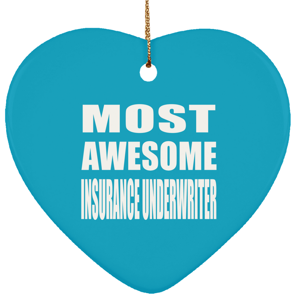 Most Awesome Insurance Underwriter - Heart Ornament