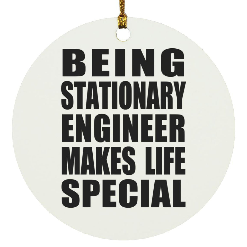 Being Stationary Engineer Makes Life Special - Circle Ornament